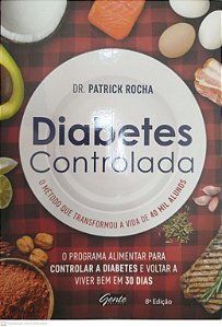 Livro Diabetes Controlada Autor Rocha, Dr. Patrick (2017) [seminovo]