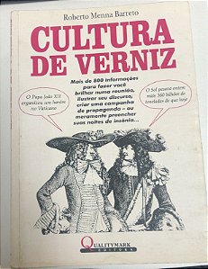 Livro Cultura de Verniz : Mais de 800 Informações para Fazer Você Brilhar Numa Reunião, Ilustrar seu Discurso ... Autor Barreto, Roberto Menna (1996) [usado]