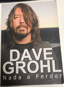 Livro Nada a Perder Autor Grohl, Dave (2012) [usado]