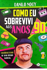 Livro Como Eu Sobrevivi aos Anos 90 Autor Nogy, Danilo (2018) [seminovo]