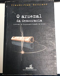 Livro o Arsenal da Democracia: Sistemas de Responsabilização da Mídia Autor Bertrand, Claude-jean (2002) [usado]