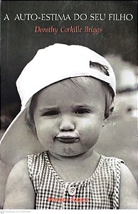 Livro a Auto-estima do seu Filho Autor Briggs, Dorothy Corkille (2000) [seminovo]