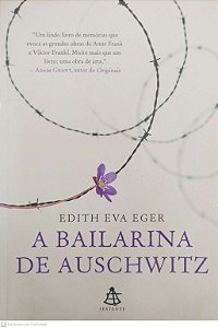 Livro a Bailarina de Auschwitz Autor Eger, Edith Eva (2019) [seminovo]