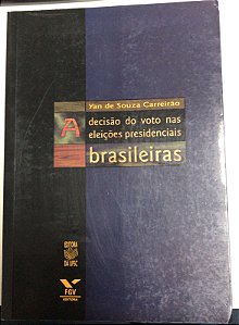 Livro a Decisão do Voto nas Eleições Presidenciais Brasileiras Autor Carreirão, Yan de Souza (2002) [usado]