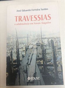 Livro Travessias: a Adolescência em Novos Alagados Autor Santos, José Eduardo Ferreira (2005) [usado]