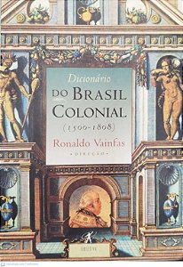 Livro Dicionário do Brasil Colonial (1500-1808) Autor Vainfas (dir.), Ronaldo (2000) [seminovo]