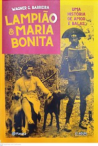 Livro Lampião e Maria Bonita: Uma História de Amor e Balas Autor Barreira, Wagner G. (2019) [seminovo]