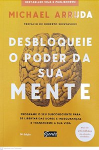 Livro Desbloqueie o Poder da sua Mente Autor Arruda, Michael (2021) [seminovo]