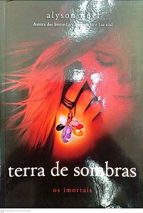 Livro Terra de Sombras - os Imortais 3 Autor Noël, Alyson (2013) [usado]