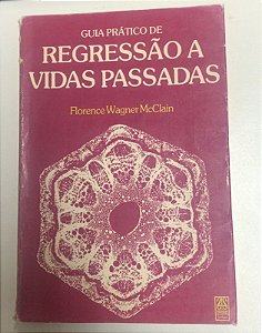 Livro Guia Prático de Regressão a Vidas Passadas Autor Mcclain, Florence Wagner (1989) [usado]