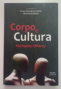 Livro Corpo e Cultura: Múltiplos Olhares Autor Coelho [org], Jonas Gonçalves (2009) [usado]