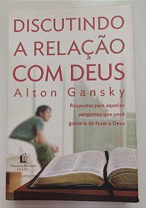 Livro Discutindo a Relação com Deus Autor Gansky, Alton (2011) [usado]