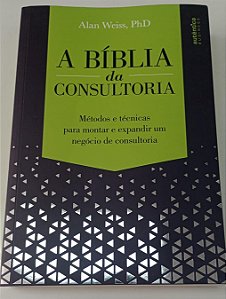 Livro a Bíblia da Consultoria Autor Weiss, Alan (2018) [seminovo]