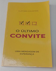 Livro o Último Convite: Uma Mensagem de Esperança Autor Goldstein, Clifford (2021) [usado]