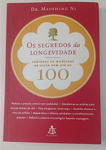 Livro os Segredos da Longevidade: Centenas de Maneiras de Viver bem até os 100 Autor Ni, Maoshing (2008) [usado]