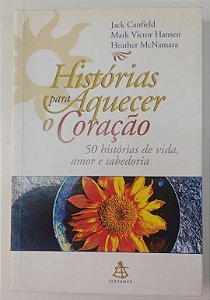 Livro Histórias para Aquecer o Coração Autor Canfield, Jack (2001) [usado]