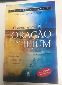 Livro o Poder Secreto da Oração e do Jejum: Liberando o Poder da Igreja que Ora Autor Chavda, Mahesh (2009) [usado]