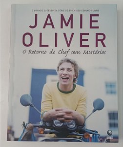 Livro o Retorno do Chef sem Mistérios Autor Oliver, Jamie (2006) [seminovo]