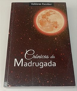 Livro Crônicas da Madrugada Autor Escobar, Valderez (2022) [seminovo]