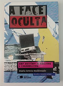 Livro a Face Oculta: Uma História de Bullying e Cyberbullying Autor Maldonado, Maria Tereza (2011) [usado]
