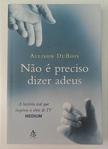 Livro Não é Preciso Dizer Adeus Autor Dubois, Allison (2006) [usado]