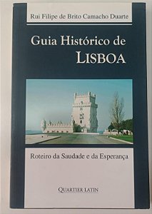 Livro Guia Histórico de Lisboa Autor Duarte, Rui Filipe de Brito Camacho (2009) [seminovo]