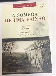 Livro a Sombra de Uma Paixão Autor Oliveira, Tanya (2007) [usado]