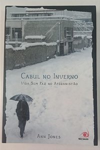 Livro Cabul no Inverno: Vida sem Paz no Afeganistão Autor Jones, Ann (2006) [seminovo]