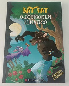 Livro o Lobisomem Lunático - Bat Pat Autor Pavanello, Roberto (2012) [usado]