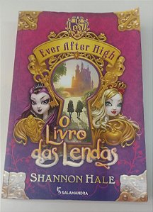 Livro Ever After High: o Livro das Lendas Autor Hale, Shannon (2014) [seminovo]