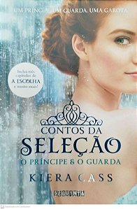 Livro Contos da Seleção: o Príncipe e o Guarda Autor Cass, Kiera (2014) [seminovo]