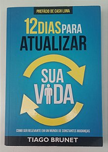 Livro 12 Dias para Atualizar sua Vida Autor Brunet, Tiago (2017) [seminovo]