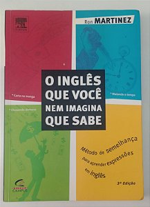Livro o Inglês que Você Nem Imagina que Sabe Autor Martinez. Ron (2003) [usado]