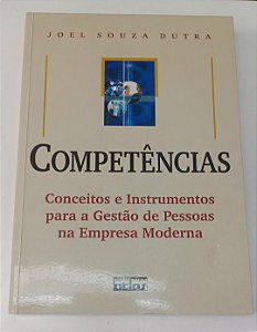 Livro Competências: Conceitos e Instrumentos para a Gestão de Pessoas na Empresa Moderna Autor Dutra, Joel Souza (2004) [usado]