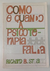 Livro Como e Quando a Psicoterapia Falha Autor Stuart, Richard B. (1977) [usado]