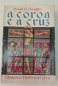 Livro a Coroa e a Cruz Autor Slaughter, Frank G. [usado]