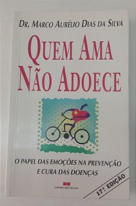 Livro Quem Ama Não Adoece Autor Silva, Marco Aurélio Dias da (1998) [seminovo]