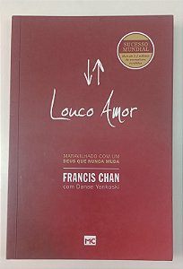 Livro Louco Amor: Maravilhado com um Deus que Nunca Muda Autor Chan, Francis (2009) [seminovo]