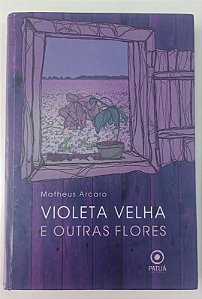 Livro Violeta Velha e Outras Flores Autor Arcaro, Matheus (2014) [seminovo]