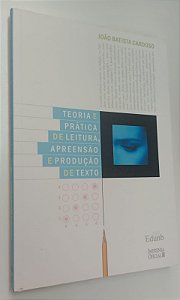 Livro Teoria e Prática de Leitura, Apreensão e Produção de Texto Autor Cardoso, João Batista (2001) [seminovo]