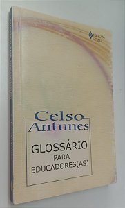 Livro Glossário para Educadores (as) Autor Antunes, Celso (2001) [usado]