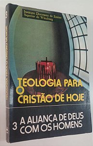 Livro a Aliança de Deus com os Homens - Teologia para o Cristão de Hoje 3 Autor Arnhold [coord], Silvino (1978) [usado]