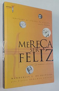 Livro Mereça Ser Feliz Autor Oliveira, Wanderley S. (2011) [usado]