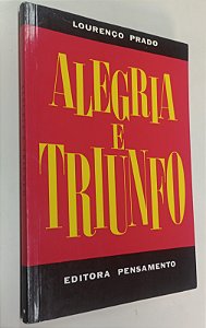 Livro Alegria e Triunfo Autor Prado, Lourenço [seminovo]