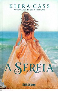 Livro a Sereia Autor Cass, Kiera (2016) [seminovo]