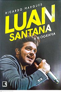 Livro Luan Santana: a Biografia Autor Marques, Ricardo (2015) [seminovo]