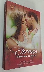 Livro Eternas Virtudes do Amor Autor Carvalho, Roberto de (2016) [usado]