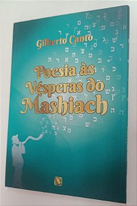 Livro Poesias Às Vésperas do Mashiach Autor Canto, Gilberto (2022) [seminovo]