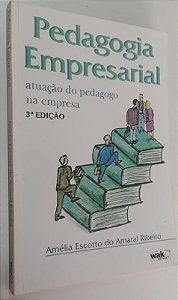 Livro Pedagogia Empresarial: Atuação do Pedagogo na Empresa Autor Ribeiro, Amélia Escotto do Amaral (2005) [usado]