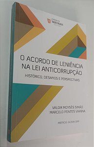 Livro o Acordo de Leniência na Lei Anticorrupção: Histórico, Desafios e Perspectivas Autor Simão, Valdir Moysés (2017) [seminovo]
